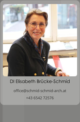 DI Elisabeth Brücke-Schmid office@schmid-schmid-arch.at +43 6542 72576